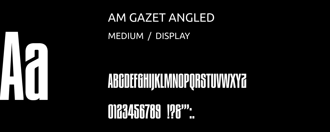 AM Gazet Angled specimen: a large angled Aa beside the name, the weight, the capital alphabet and the numerals, all set in caps.