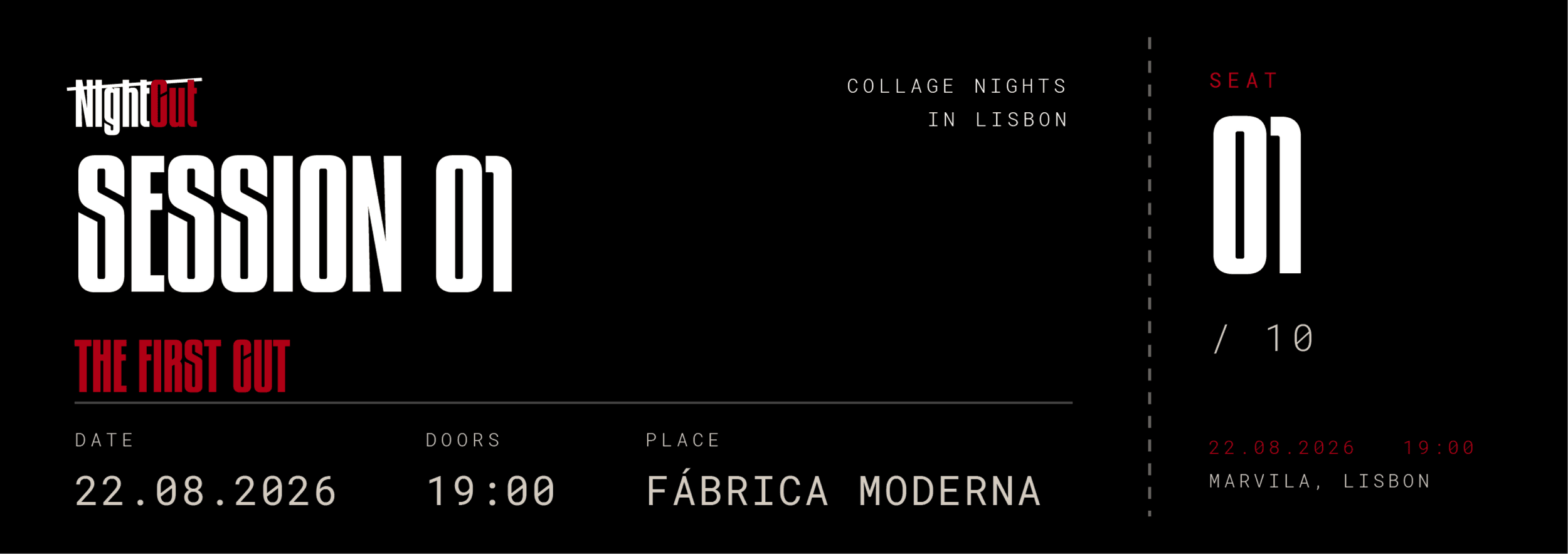 The full ticket: the wordmark and COLLAGE NIGHTS IN LISBON at the head, SESSION 01 and THE FIRST CUT below them, a monospaced row reading DATE 22.08.2026, DOORS 19:00, PLACE FÁBRICA MODERNA, and the seat number 01 / 10 on the stub past the perforation.