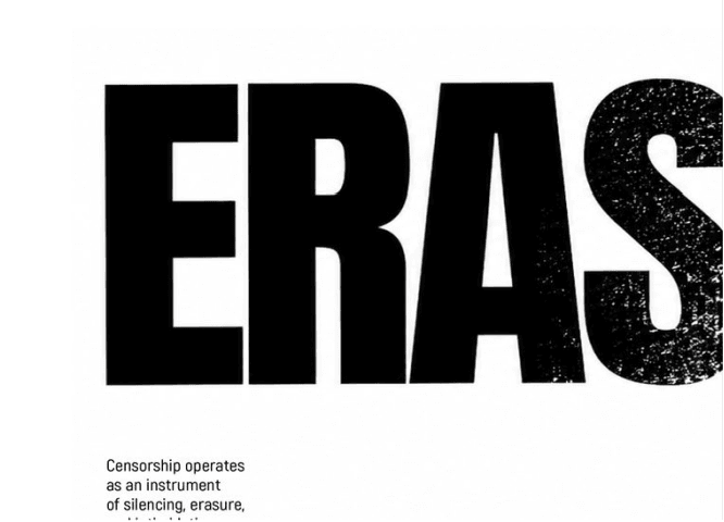A word set at the scale of an image: ERAS, the opening of ERASURE, in enormous black capitals filling the page edge to edge, the S already breaking into printed grain at its outer edge. Four short lines of body text sit small beneath it — “Censorship operates as an instrument of silencing, erasure”.